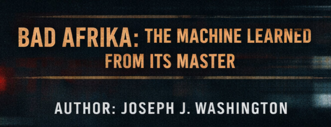 The Machine Learned From Its Master | Joseph J. Washington | BadAfrika